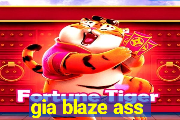 gia blaze ass